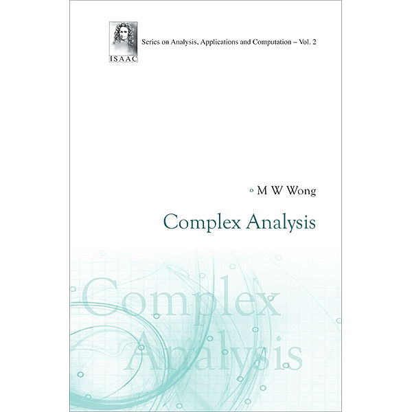 Series on Analysis, Applications and Computation: Complex Analysis, M W Wong