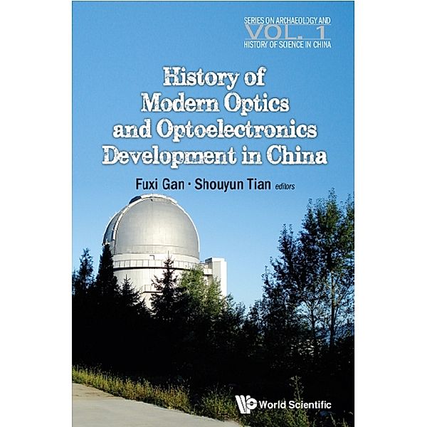 Series On Archaeology And History Of Science In China: History Of Modern Optics And Optoelectronics Development In China