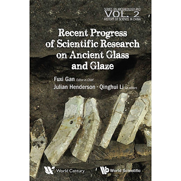 Series On Archaeology And History Of Science In China: Recent Advances In The Scientific Research On Ancient Glass And Glaze