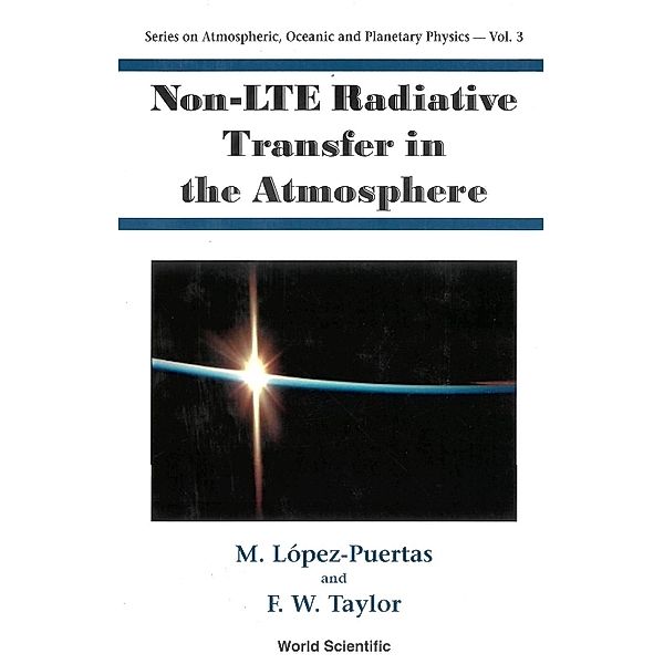 Series On Atmospheric, Oceanic And Planetary Physics: Non-lte Radiative Transfer In The Atmosphere, Fredric William Taylor, Manuel Lopez-puertas