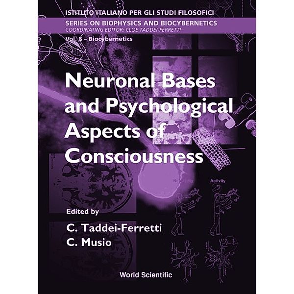 Series On Biophysics And Biocybernetics: Neuronal Bases And Psychological Aspects Of Consciousness - Proceedings Of The International School Of Biocybernetics