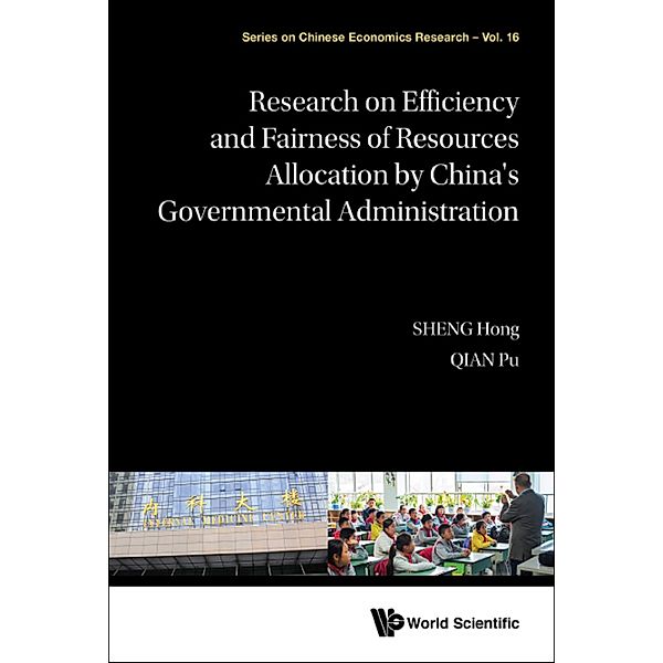 Series on Chinese Economics Research: Research on Efficiency and Fairness of Resources Allocationby China's Governmental Administration, Hong Sheng, Pu Qian