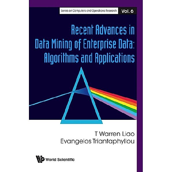 Series On Computers And Operations Research: Recent Advances In Data Mining Of Enterprise Data: Algorithms And Applications, Evangelos Triantaphyllou, T Warren Liao