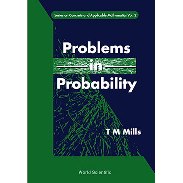Series on Concrete and Applicable Mathematics: Problems in Probability, T M Mills