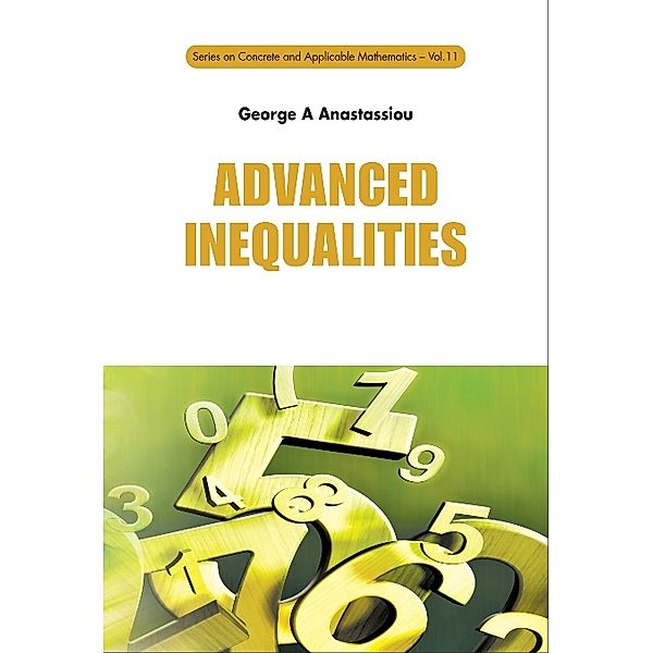 Series On Concrete And Applicable Mathematics: Advanced Inequalities, George A Anastassiou