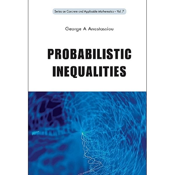Series On Concrete And Applicable Mathematics: Probabilistic Inequalities, George A Anastassiou