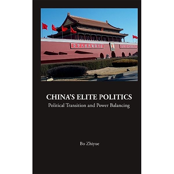 Series On Contemporary China: China's Elite Politics: Political Transition And Power Balancing, Zhiyue Bo