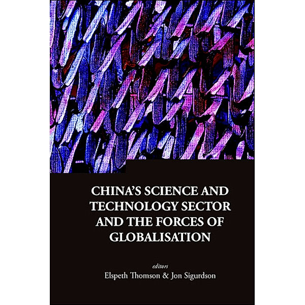 Series On Contemporary China: China's Science And Technology Sector And The Forces Of Globalisation