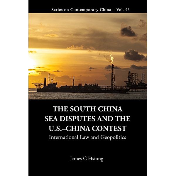 Series on Contemporary China: The South China Sea Disputes and the US–China Contest, James C Hsiung