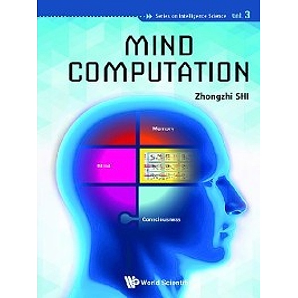 Series on Intelligence Science: Mind Computation, Zhongzhi Shi