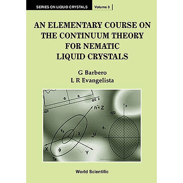 Series on Liquid Crystals: An Elementary Course on the Continuum Theory for Nematic Liquid Crystals, G Barbero, L R Evangelista