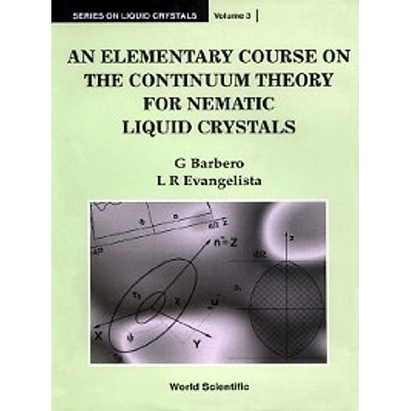 Series on Liquid Crystals: An Elementary Course on the Continuum Theory for Nematic Liquid Crystals, G Barbero, L R Evangelista