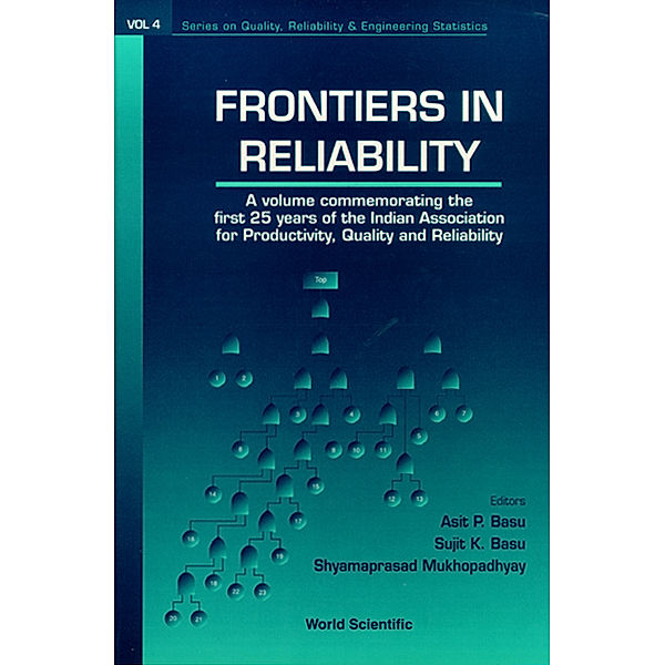 Series On Quality, Reliability And Engineering Statistics: Frontiers Of Reliability, Asit P Basu, Shyamaprasad Mukherjee, Sujit K Basu