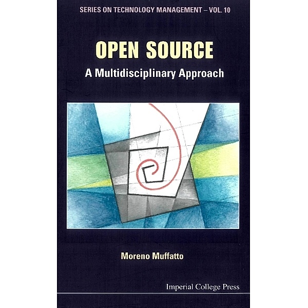 Series On Technology Management: Open Source: A Multidisciplinary Approach, Moreno Muffatto