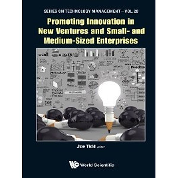 Series on Technology Management: Promoting Innovation in New Ventures and Small- and Medium-Sized Enterprises