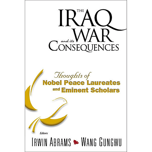 Series On The Iraq War And Its Consequences: Iraq War And Its Consequences, The: Thoughts Of Nobel Peace Laureates And Eminent Scholars