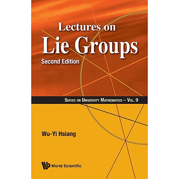 Series on University Mathematics: Lectures on Lie Groups, Wu-yi Hsiang