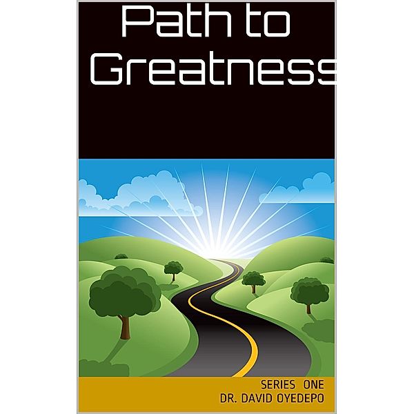 Series One: Path to Greatness (Series One), David Oyedepo