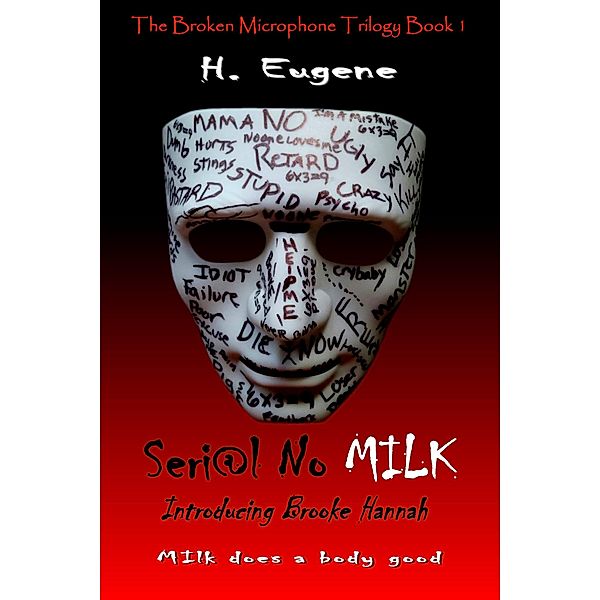 Seri@l No Milk (The Broken Microphone Trilogy, #1) / The Broken Microphone Trilogy, H. Eugene