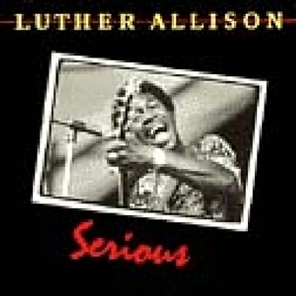 Serious, Luther Allison