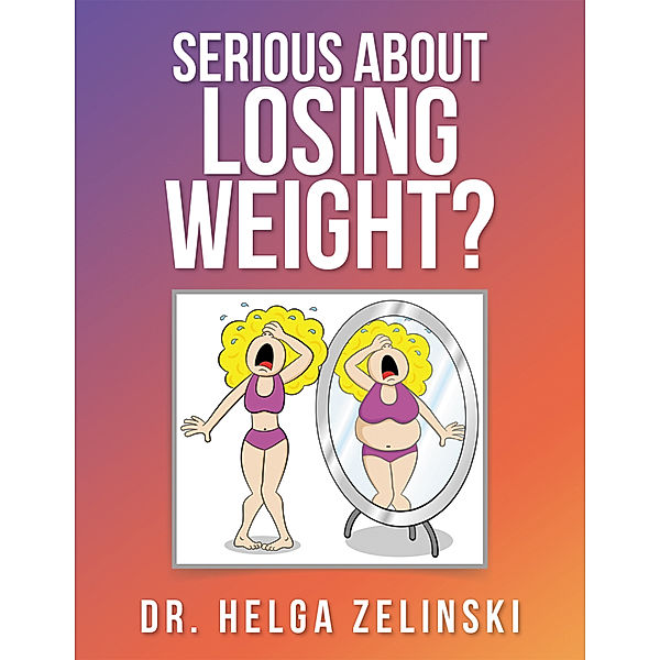 Serious About Losing Weight?, Helga Zelinski