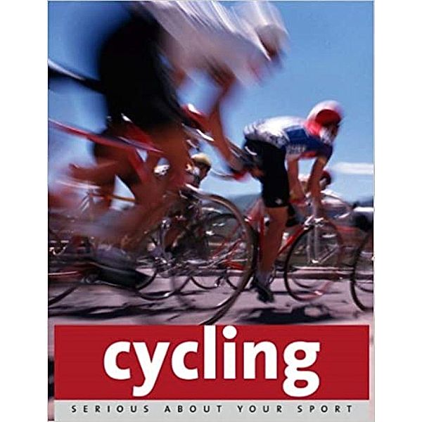 Serious About Sport: Cycling, Remmert Wielings, Paul Cowcher