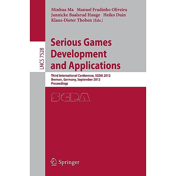 Serious Games Development and Applications / Lecture Notes in Computer Science Bd.7528