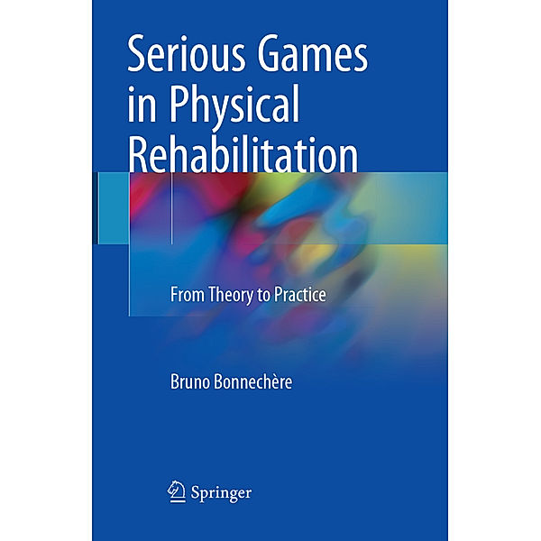 Serious Games in Physical Rehabilitation, Bruno Bonnechère