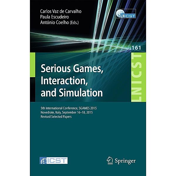 Serious Games, Interaction, and Simulation / Lecture Notes of the Institute for Computer Sciences, Social Informatics and Telecommunications Engineering Bd.161