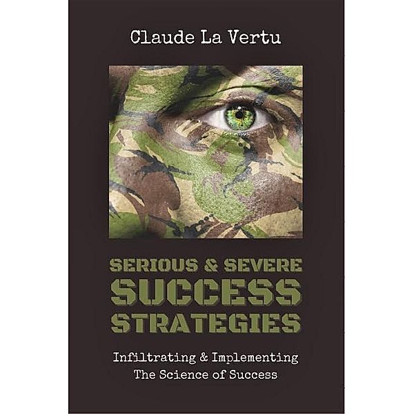 Serious & Severe Success Strategies, Claude La Vertu