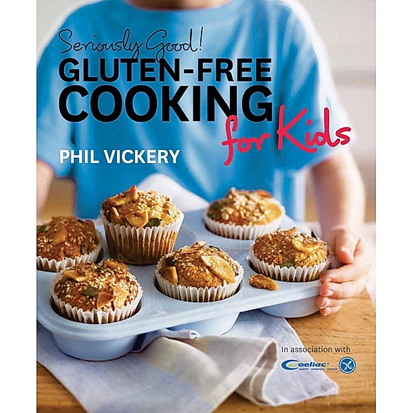 Seriously Good! Gluten-free Cooking for Kids, Phil Vickery