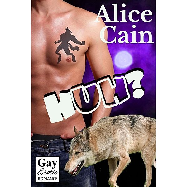 Seriously?: Huh? (Seriously?, #3), Alice Cain