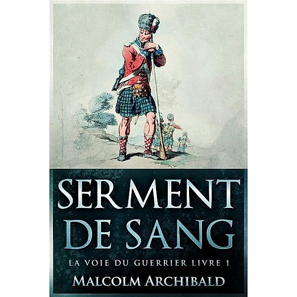 Serment De Sang / La Voie Du Guerrier Bd.1, Malcolm Archibald