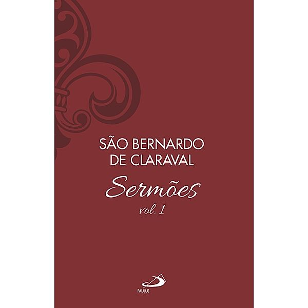 Sermões de São Bernardo - Vol 1 / Espiritualidade, São Bernardo de Claraval