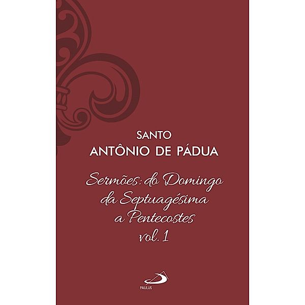Sermões: Do domingo da Septuagésima a Pentecostes - Vol 12/1 / Clássicos do cristianismo Bd.12, Santo Antônio de Pádua