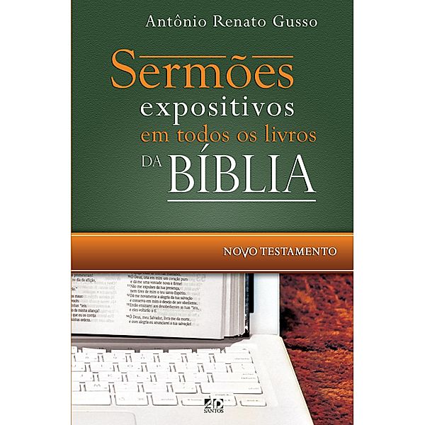 Sermões expositivos em todos os livros da Bíblia - Novo Testamento, Antônio Renato Gusso