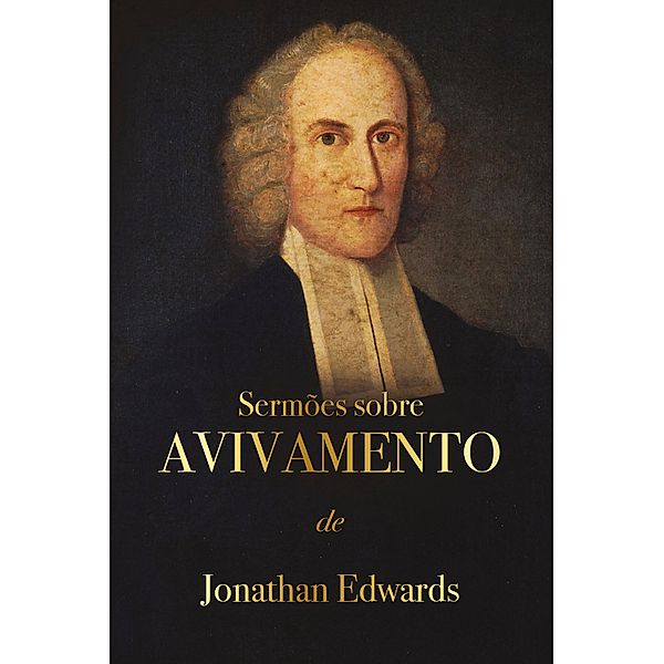 Sermões sobre avivamento / Despertar espiritual, Jonathan Edwards