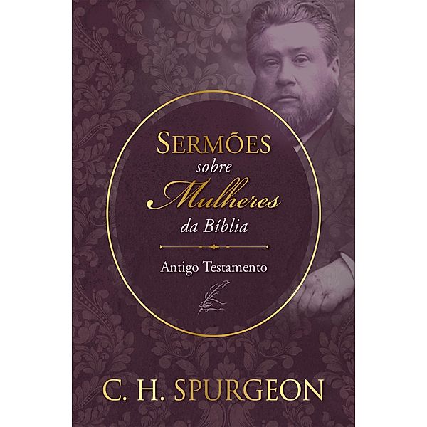 Sermões sobre Mulheres - Antigo Testemunho, Charles Spurgeon