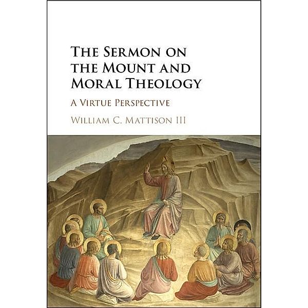 Sermon on the Mount and Moral Theology, Iii William C. Mattison