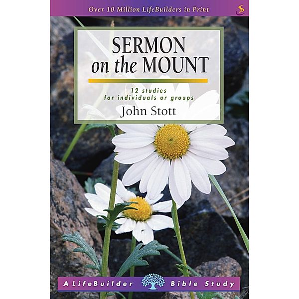 Sermon on the Mount / LifeBuilder Bible studies Bd.0, John Stott