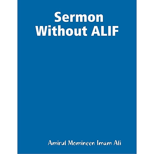 Sermon Without ALIF, Amirul Momineen Imam Ali Robinson