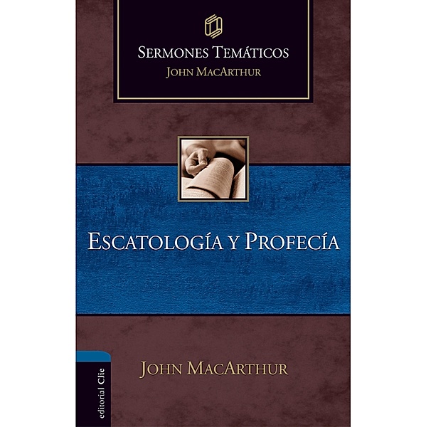 Sermones temáticos sobre escatología y profecía / Sermones Temáticos, John Macarthur