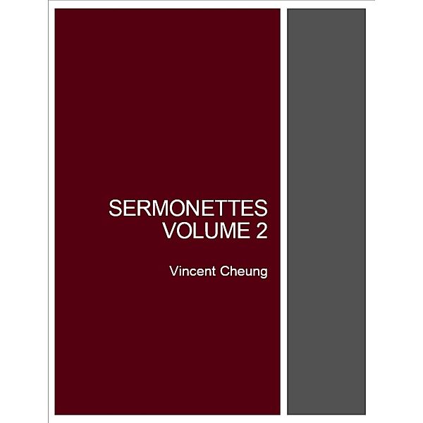 Sermonettes, Volume 2, Vincent Cheung