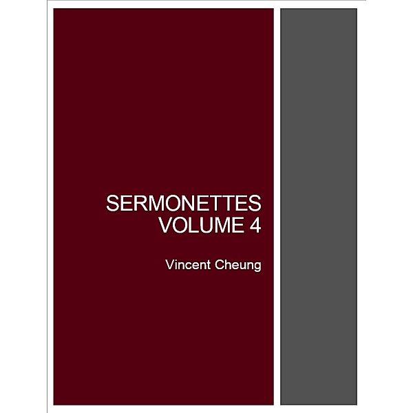 Sermonettes, Volume 4, Vincent Cheung