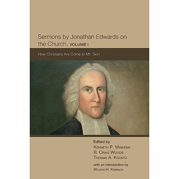 Sermons by Jonathan Edwards on the Church, Volume 1 / The Sermons of Jonathan Edwards
