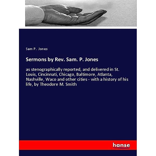 Sermons by Rev. Sam. P. Jones, Sam P. Jones