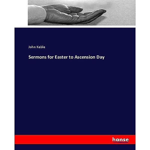 Sermons for Easter to Ascension Day, John Keble