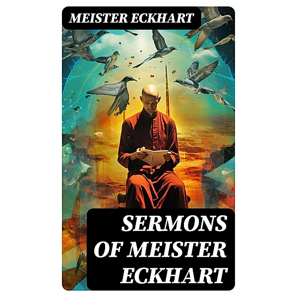 Sermons of Meister Eckhart, Meister Eckhart