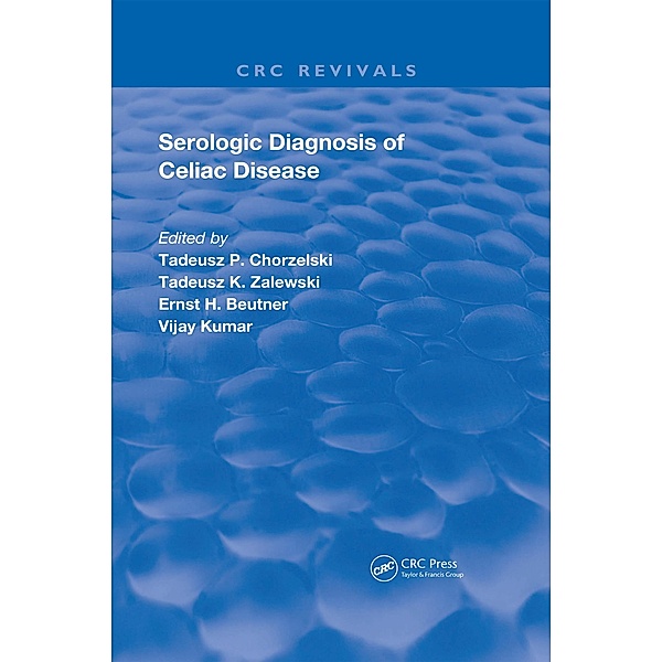 Serologic Diagnosis of Celiac Diseases, Tadeusz P. Chorzelski, Ernst H. Beutner, Tadeusz K. Zalewski, Vijay Kumar