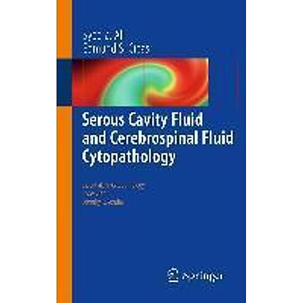 Serous Cavity Fluid and Cerebrospinal Fluid Cytopathology / Essentials in Cytopathology Bd.11, Syed Z. Ali, Edmund S. Cibas